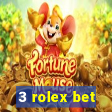 3 rolex bet